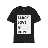 Black Love is Dope Unisex Softstyle T-Shirt