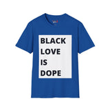 Black Love is Dope Unisex Softstyle T-Shirt