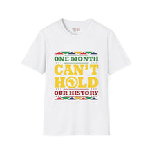 Load image into Gallery viewer, One Month Can&#39;t Hold Our History Unisex Softstyle T-Shirt
