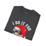 Do it for the Ho's Funny T Shirt Relatable Meme Tee Sarcastic Humor Graphic Shirt