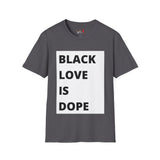 Black Love is Dope Unisex Softstyle T-Shirt