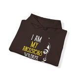 My Ancestors Wildest Dreams Heavy Blend Unisex Hoodie