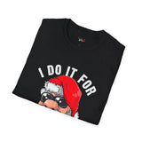 Do it for the Ho's Funny T Shirt Relatable Meme Tee Sarcastic Humor Graphic Shirt