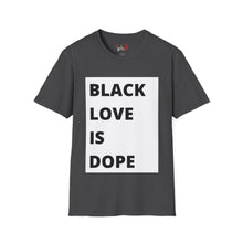 Load image into Gallery viewer, Black Love is Dope Unisex Softstyle T-Shirt
