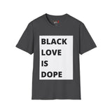 Black Love is Dope Unisex Softstyle T-Shirt
