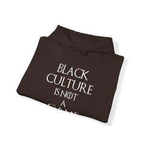 Black Culture is NOT a Game Heavy Blend Unisex Hoodie