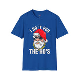 Do it for the Ho's Funny T Shirt Relatable Meme Tee Sarcastic Humor Graphic Shirt