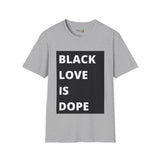Black Love is Dope Unisex Softstyle T-Shirt