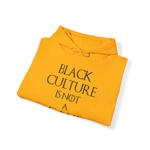 Black Culture is NOT a Game Heavy Blend Unisex Hoodie