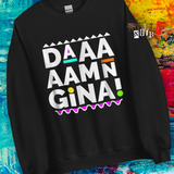 Daaaaamn Gina Unisex Sweatshirt