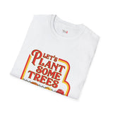 Plant Some Trees Funny Weed T Shirt, Cannabis Graphic Tee, 420 Stoner Shirt