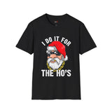 Do it for the Ho's Funny T Shirt Relatable Meme Tee Sarcastic Humor Graphic Shirt