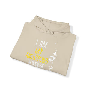 My Ancestors Wildest Dreams Heavy Blend Unisex Hoodie