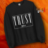 Trust No 1 Unisex Sweatshirt