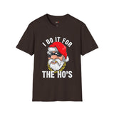 Do it for the Ho's Funny T Shirt Relatable Meme Tee Sarcastic Humor Graphic Shirt