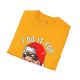 Do it for the Ho's Funny T Shirt Relatable Meme Tee Sarcastic Humor Graphic Shirt