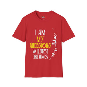 My Ancestors Wildest Dreams Unisex Softstyle T-Shirt