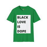 Black Love is Dope Unisex Softstyle T-Shirt