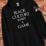 Black Culture is Not a Game (W) Unisex Hoodie