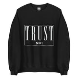 Trust No 1 Unisex Sweatshirt