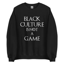 Load image into Gallery viewer, Black Culture is Not a game (W) Unisex Sweatshirt
