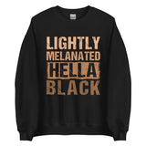Lightly Melanated Hella Black Unisex Sweatshirt