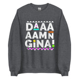 Daaaaamn Gina Unisex Sweatshirt