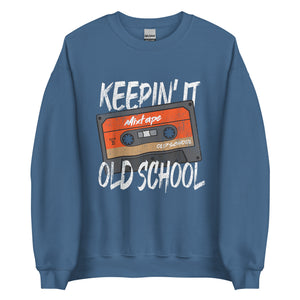 Keepin' It Old School Unisex Sweatshirt