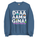 Daaaaamn Gina Unisex Sweatshirt