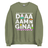 Daaaaamn Gina Unisex Sweatshirt