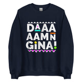 Daaaaamn Gina Unisex Sweatshirt