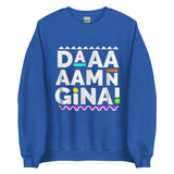 Daaaaamn Gina Unisex Sweatshirt
