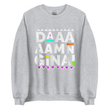 Daaaaamn Gina Unisex Sweatshirt