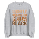 Lightly Melanated Hella Black Unisex Sweatshirt