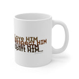 Love HIM Respect HIM White Ceramic Mug 11oz