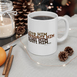 Love HIM Respect HIM White Ceramic Mug 11oz