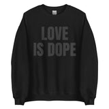 BLACK LOVE IS DOPE Unisex Sweatshirt