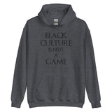 Black Culture is Not a Game (B) Unisex Hoodie