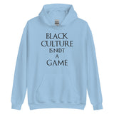 Black Culture is Not a Game (B) Unisex Hoodie