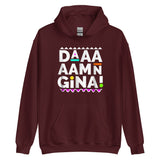 Daaaaamn Gina Unisex Hoodie