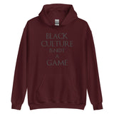 Black Culture is Not a Game (B) Unisex Hoodie