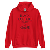 Black Culture is Not a Game (B) Unisex Hoodie