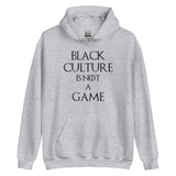 Black Culture is Not a Game (B) Unisex Hoodie