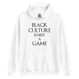 Black Culture is Not a Game (B) Unisex Hoodie